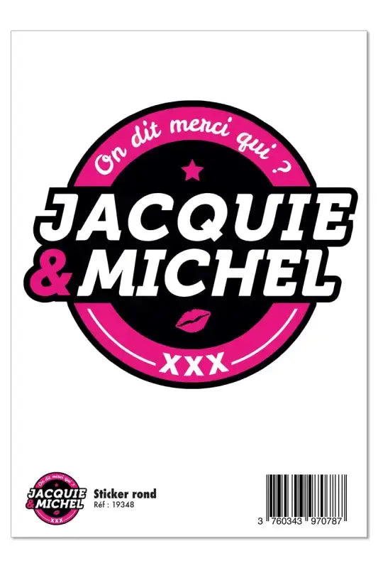 Sticker Jacquie et Michel rond avec le texte humoristique "On dit merci qui ?" sur fond noir.