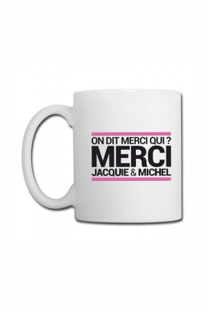 Mug blanc On dit merci qui ? Jacquie et Michel