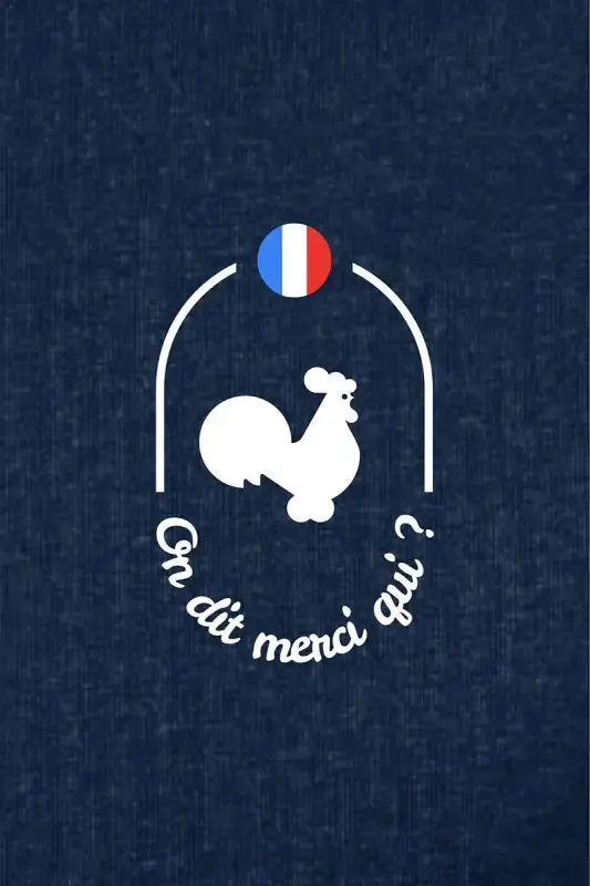 Illustration d'un coq français avec le texte 'On dit merci qui ?' et le drapeau tricolore. du tee shirt Jacquie & Michel 