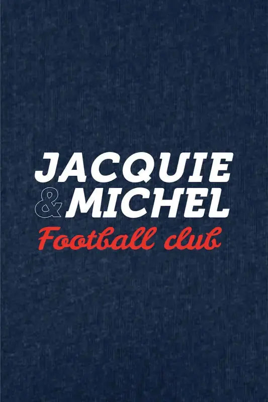 Texte du Jacquie & Michel Football Club. Tee shirt Jacquie & Michel